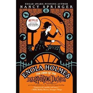 Enola Holmes: The Case of the Disappearing Duchess -- Nancy Springer